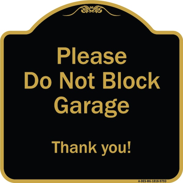 Designer Series-Please Do Not Block Garage Thank You Black & Gold, 18" x 18", BG-1818-9793